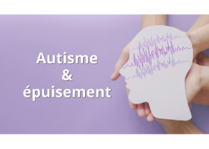 Autisme et épuisement